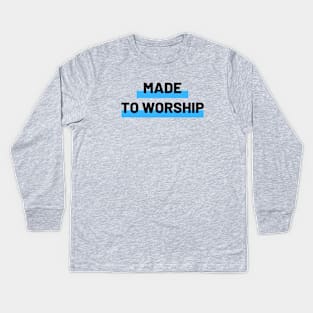 Made To Worship | Christian Typography Kids Long Sleeve T-Shirt